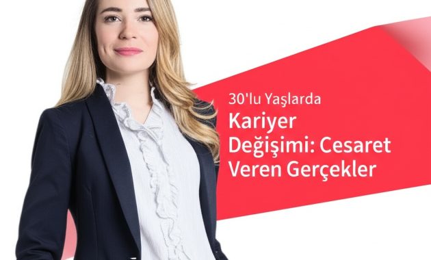 30’lu Yaşlarda Kariyer Değişimi: Cesaret Veren Gerçekler
