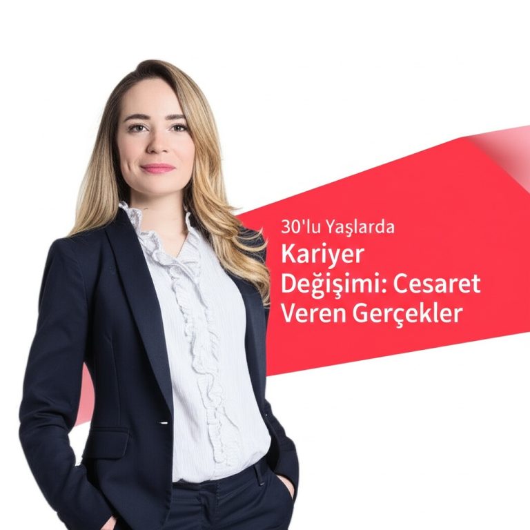 30’lu Yaşlarda Kariyer Değişimi: Cesaret Veren Gerçekler