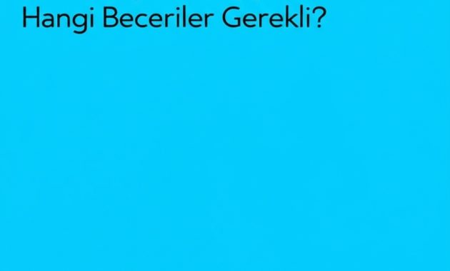 Beceri Geliştirme: Yeni Kariyere Geçiş İçin Hangi Beceriler Gerekli?