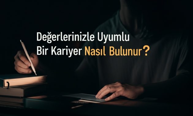 Değerlerinizle Uyumlu Bir Kariyer Nasıl Bulunur?