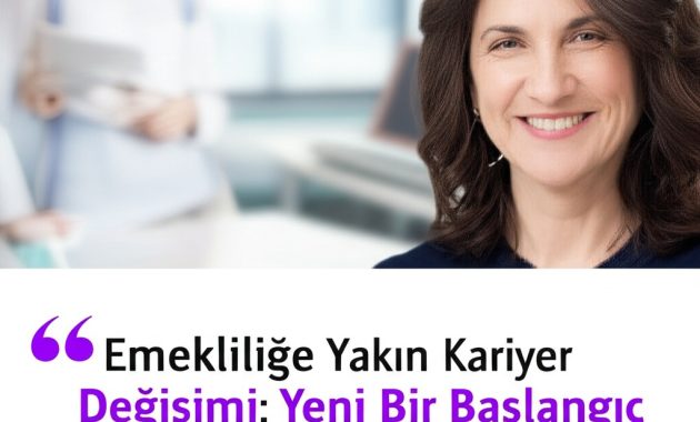 Emekliliğe Yakın Kariyer Değişimi: Yeni Bir Başlangıç Asla Geç Değildir