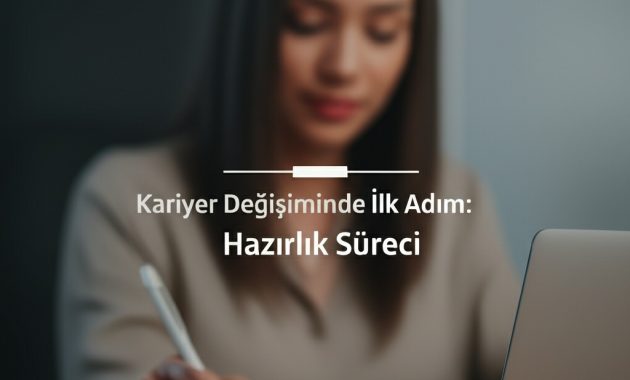 Kariyer Değişiminde İlk Adım: Hazırlık Süreci