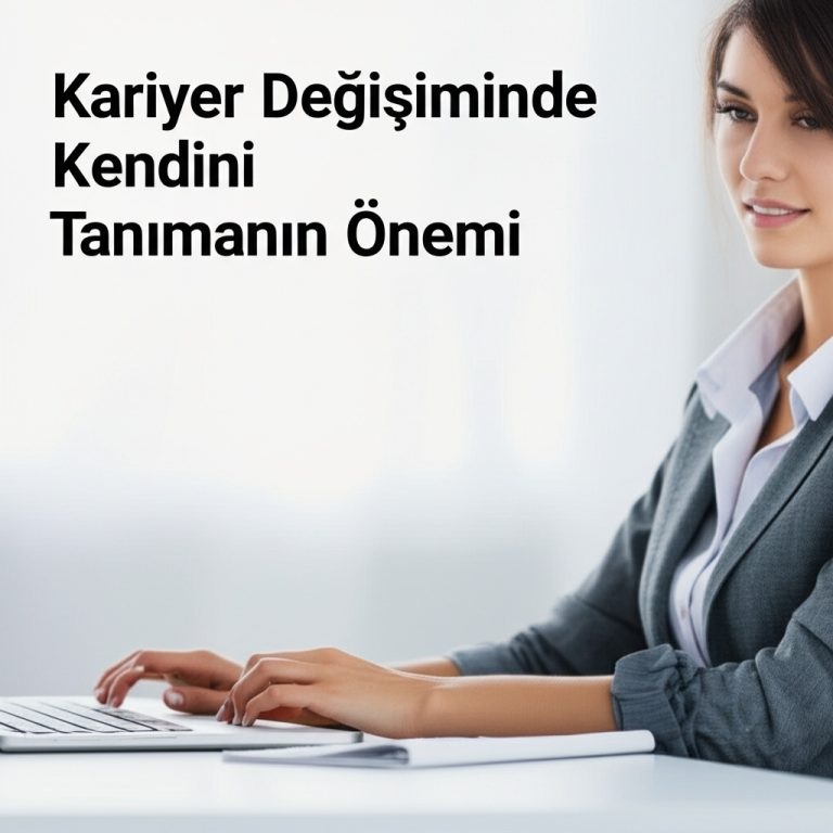 Kariyer Değişiminde Kendini Tanımanın Önemi