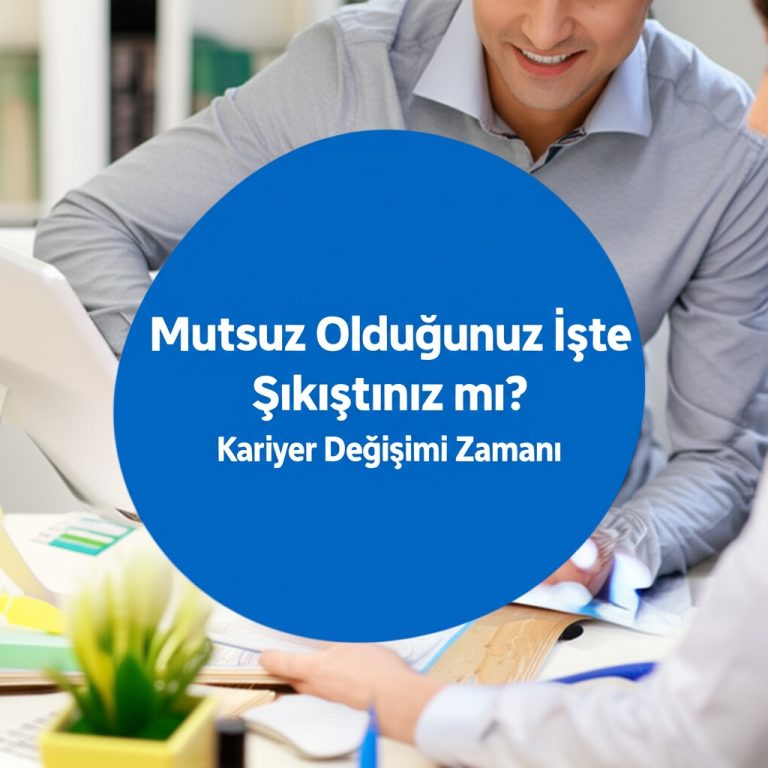 Mutsuz Olduğunuz İşte Sıkıştınız mı? Kariyer Değişimi Zamanı