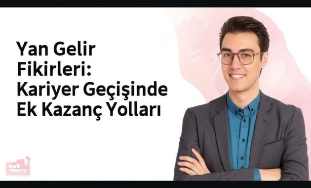 Yan Gelir Fikirleri: Kariyer Geçişinde Ek Kazanç Yolları